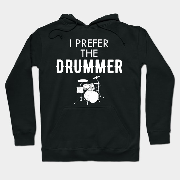 Drummer - I prefer the drummer Hoodie by KC Happy Shop